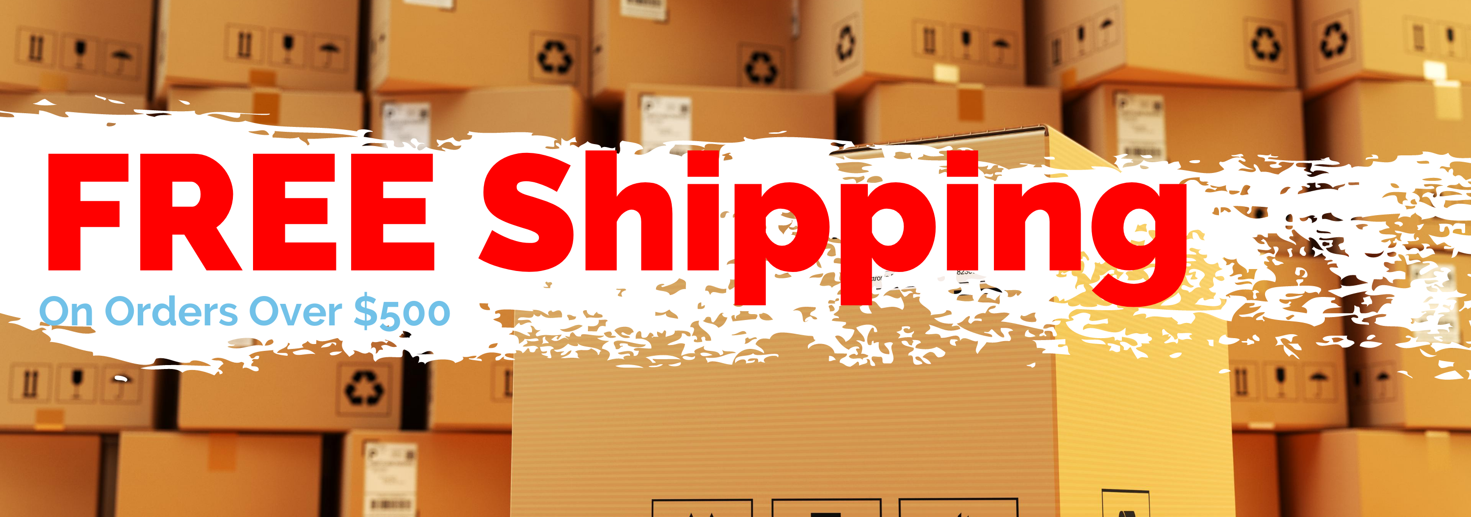 FREE SHIPPING On Orders Over $500